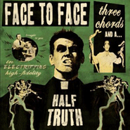 Face To Face, Three Chords & A Half Truth (CD)