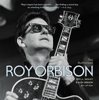 The Authorized Roy Orbison - Roy Jr., Wesley, & Alex Orbison (Book)