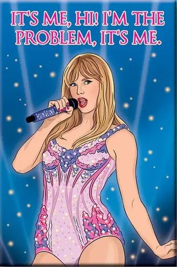 Taylor Swift - It's Me, Hi! I'm The Problem, It's Me. (Magnet)