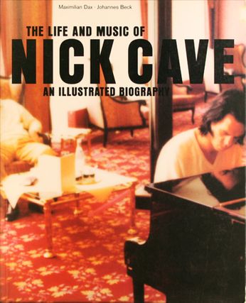 Nick Cave / Maximilian Dax / Johannes Beck - The Life and Music of Nick Cave (Book)