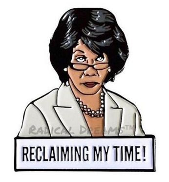 Maxine Waters - Reclaiming My Time! (Pin)