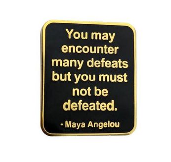 Maya Angelou - Not Defeated (Pin)