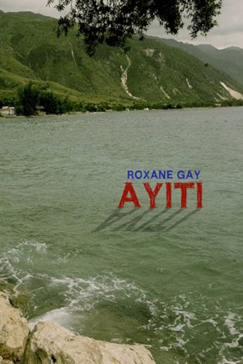 Ayiti-Roxane Gay (Book)