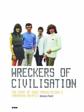 Throbbing Gristle / Simon Ford - Wreckers of Civilisation: The Story of Coum Transmissions & Throbbing Gristle (Book)