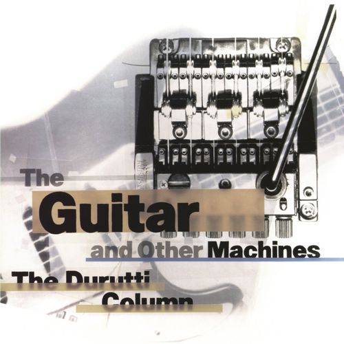 Album Art for The Guitar & Other Machines [Deluxe Edition] by The Durutti Column