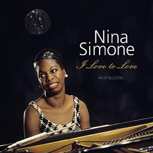 Album Art for I Love To Love: An EP Selection by Nina Simone