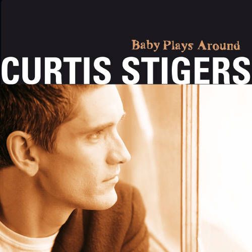 Curtis Stigers - Baby Plays Around (CD) - Amoeba
