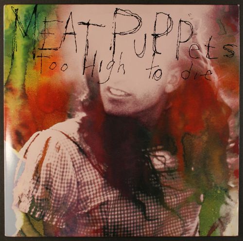 Meat Puppets Too High To Die Promo Bonus 10 Vinyl Lp Amoeba Music