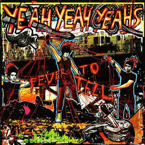 Album Art for Fever to Tell by Yeah Yeah Yeahs
