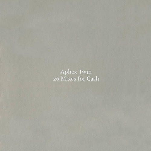 maksimere Bære juni Aphex Twin - 26 Mixes For Cash [Import] (CD) - Amoeba Music
