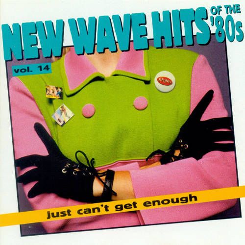 Various Artists New Wave Hits Of The 80s Vol 14 Just Can T Get Enough Cd Amoeba Music