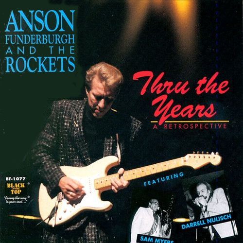 Anson Funderburgh And The Rockets Thru The Years A Retrospective (CD