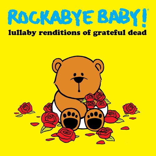 Rockabye Baby! Rockabye Baby! Lullaby Renditions Of Grateful Dead