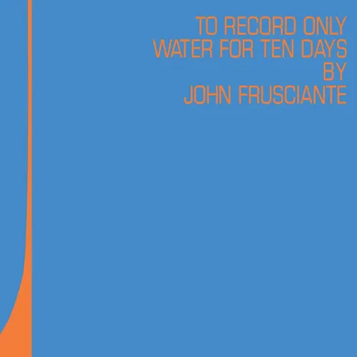 John Frusciante - To Record Only Water For Ten Days [Record Store