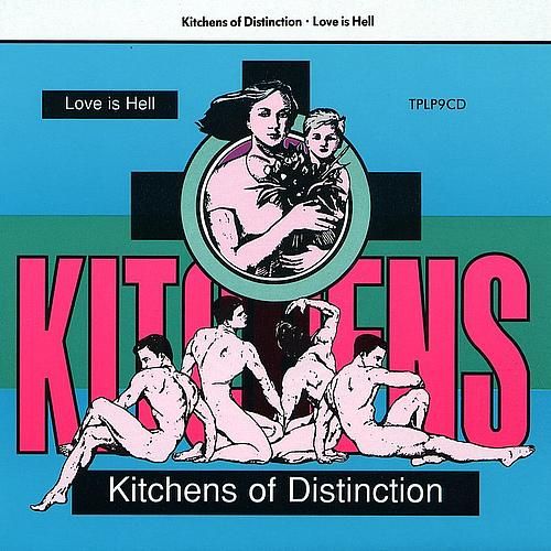 Kitchens Of Distinction Love Is Hell Kitchens Of Distinction Love Is Hell