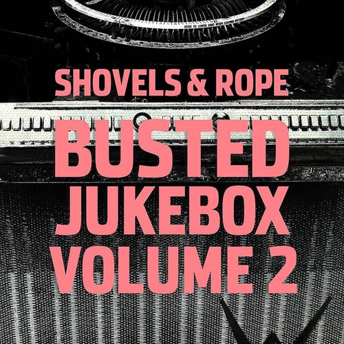 Shovels & Rope Busted Jukebox Vol. 2 (Vinyl LP) Amoeba Music