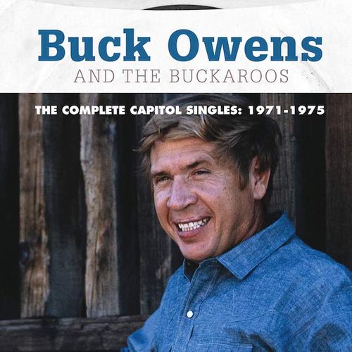 Buck Owens & His Buckaroos - The Complete Capitol Singles: 1971-1975 ...