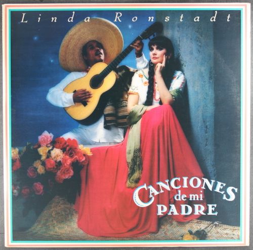 Linda Ronstadt - Canciones De Mi Padre [1987 US Pressing] (Vinyl LP) -  Amoeba Music