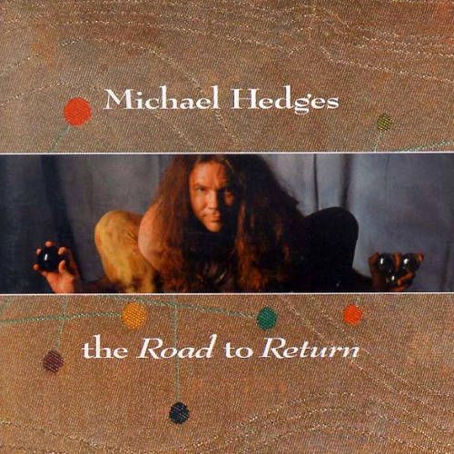 Michael Hedges The Road To Return (CD) Amoeba Music