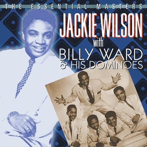 Jackie Wilson, Billy Ward & The Dominoes - The Essential Masters: Jackie  Wilson With Billy Ward And His Dominoes (CD) - Amoeba Music