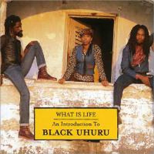 Black Uhuru - What Is Life: An Introduction To Black Uhuru (CD