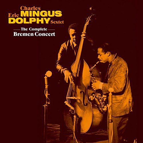 Charles Mingus, Eric Dolphy The Complete Bremen Concert (CD) Amoeba