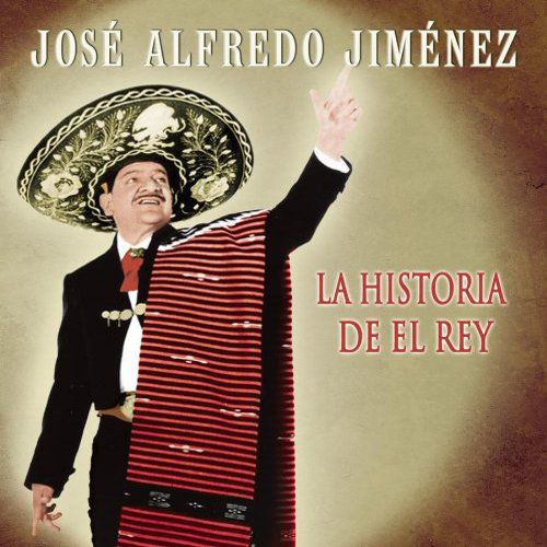 José Alfredo Jiménez La Historia Del El Rey (CD) Amoeba Music