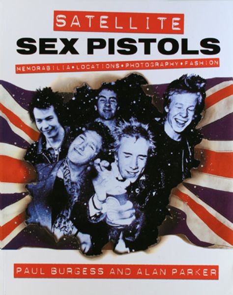 Sex Pistols / Paul Burgess - Satellite Sex Pistols (Book) .