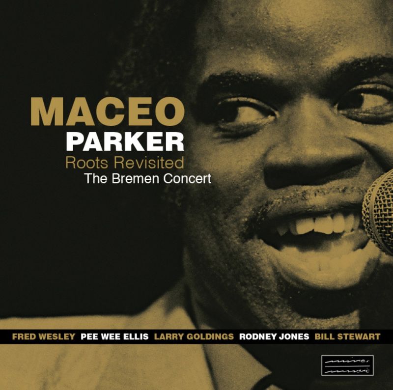 Maceo Parker Roots Revisited The Bremen Concert Expanded Edition Cd Amoeba Music