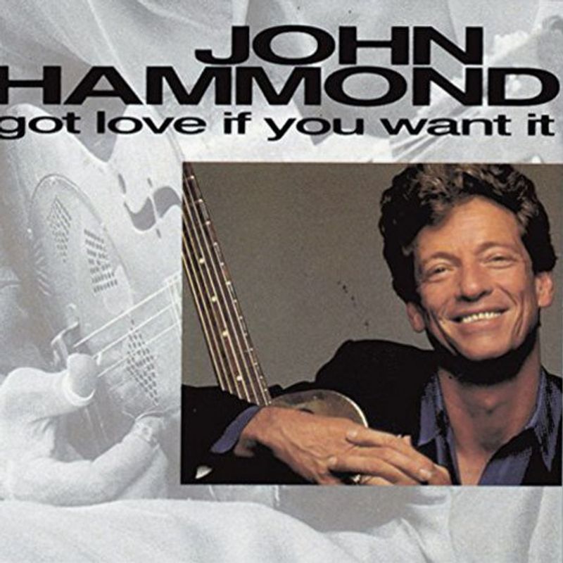 John Paul Hammond Got Love If You Want It Cd Amoeba Music