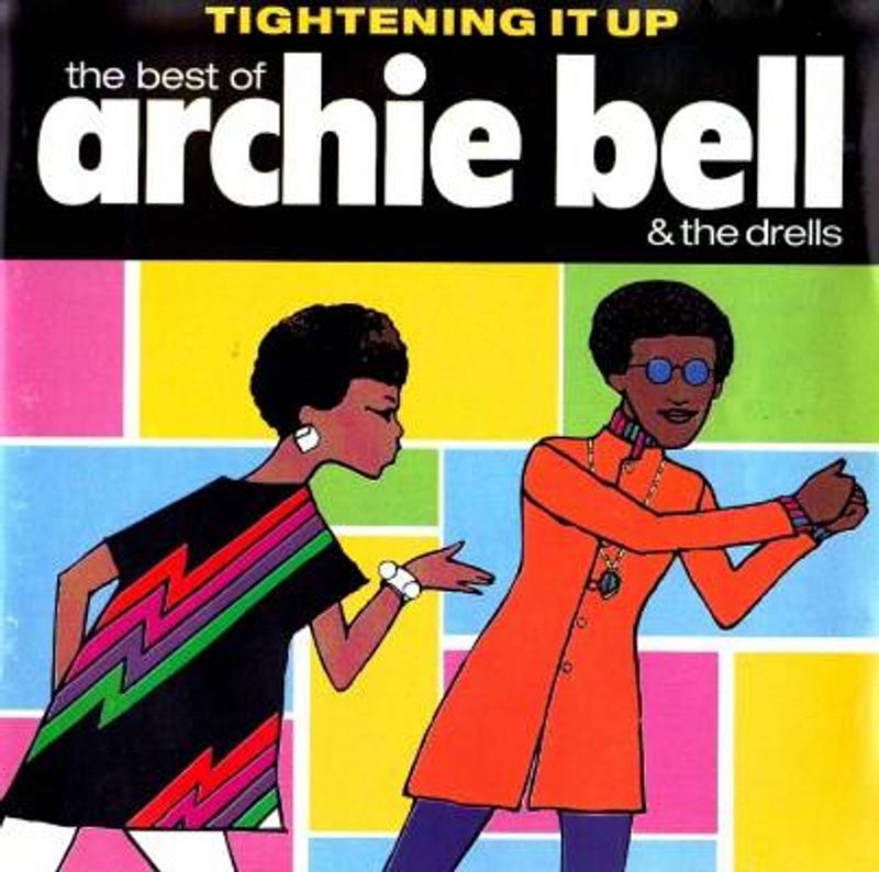 Archie Bell & The Drells - Tightening It Up: The Best of Archie