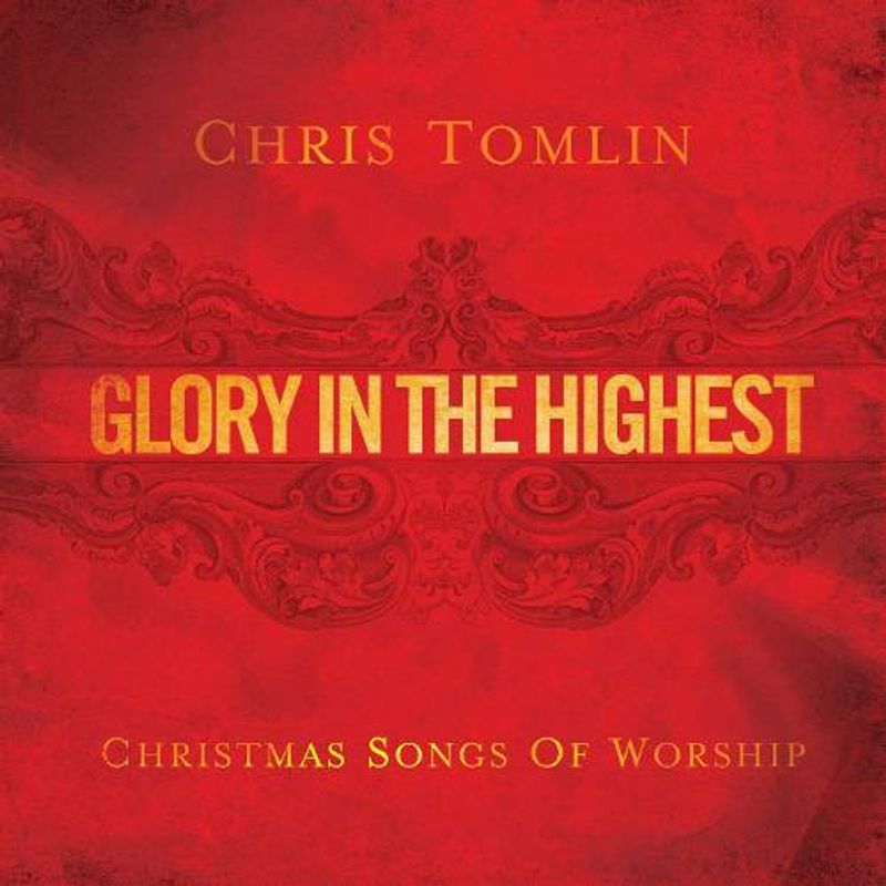 Chris Tomlin - Glory In The Highest: Christmas Songs Of ...