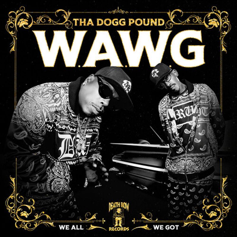 Tha Dogg Pound - W.A.W.G. (We All We Got) (CD) - Amoeba Music