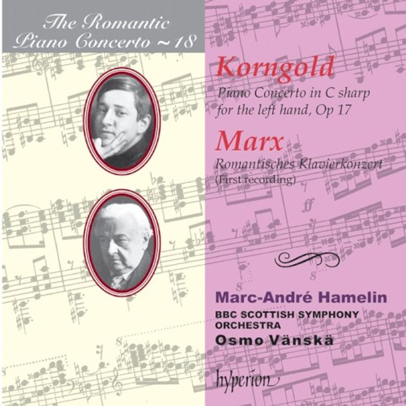Volume 18 The Romantic Piano Concerto Erich Wolfgang Korngold-Joseph Marx 