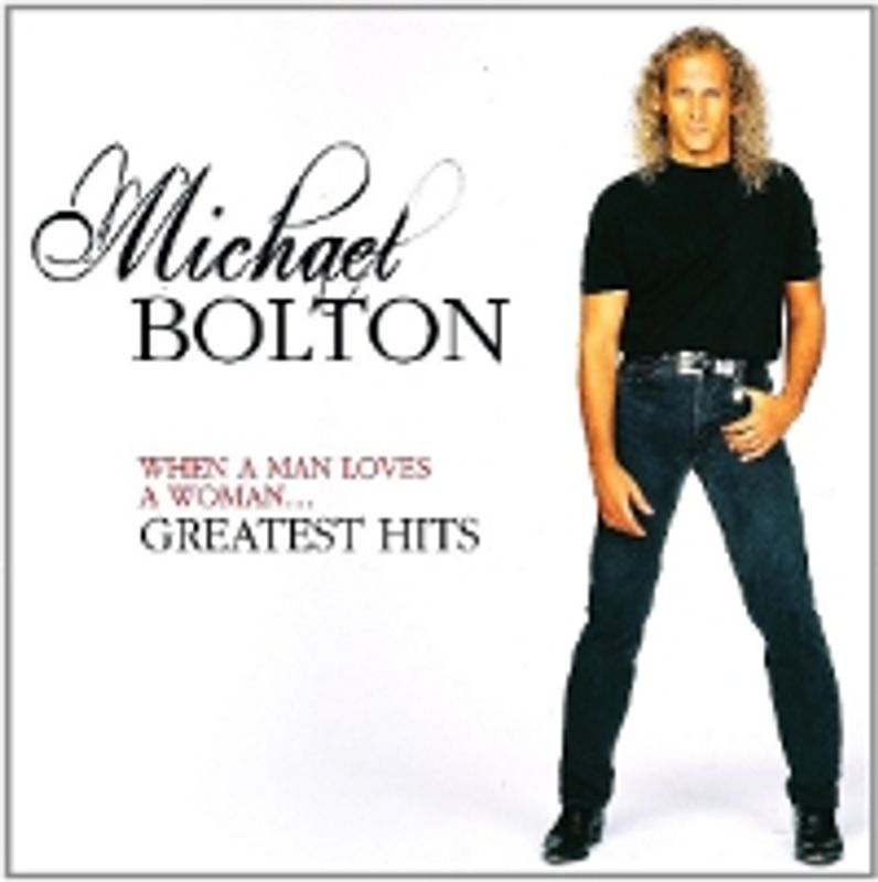 Michael Bolton - When A Man Loves A Woman: Greatest Hits (Cd) - Amoeba Music