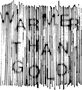 Warmer Than Gold (LP)
