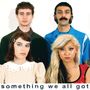 Something we all got [Clear Vinyl] (LP)