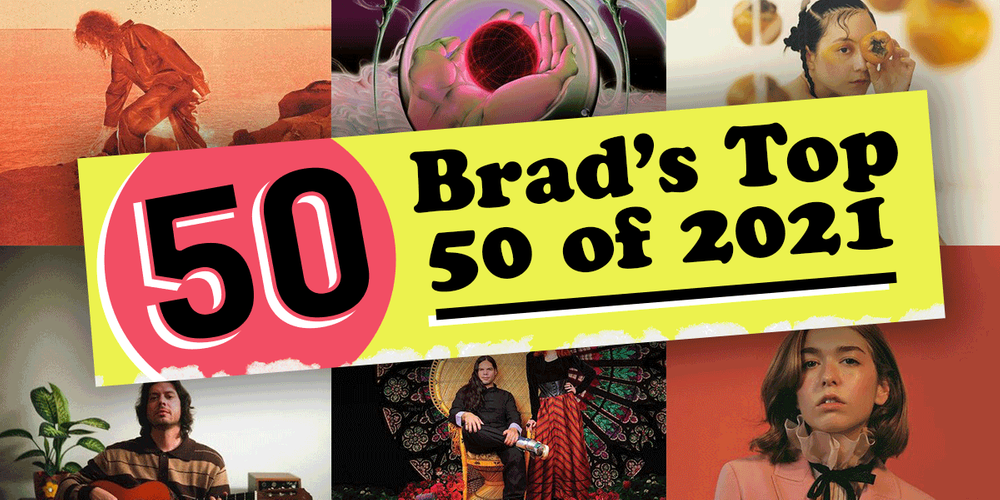Brad's Top 50 of 2021