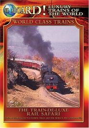  All Aboard!: Luxury Trains of the World: World Class Trains: The Train De-Luxe Rail Safari (DVD)