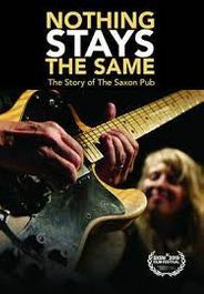 Nothing Stays The Same: Story Of The Saxon Pub (DVD)